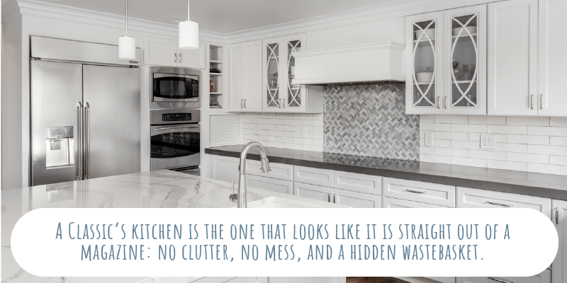 A Classic’s kitchen is the one that looks like it is straight out of a magazine: no clutter, no mess, and a hidden wastebasket.